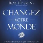 Changez votre Monde JOHN C. MAXWELL et ROB HOSKINS