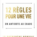 12 règles d’une vie un antidote au chaos – Jordan Peterson