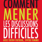 Comment mener les discussions difficiles
