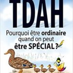 TDAH : Pourquoi être ordinaire quand on peut être spécial ?