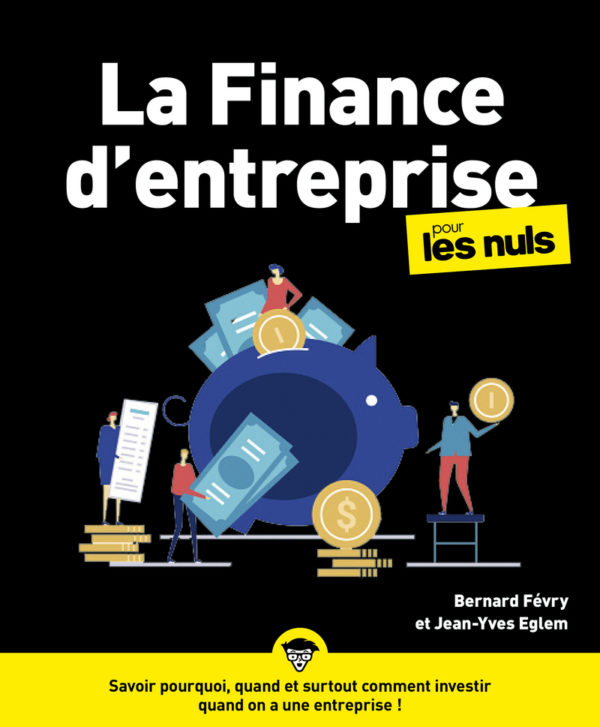 La finance d’entreprise pour les nuls Jean-Yves Eglem, Bernard Fevry