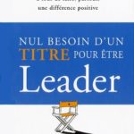 Nul besoin d’un titre pour être un leader, Mark Sanborn