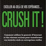 CRUSH IT ! Exceller au-delà de vos espérances, Gary Vaynerchuk