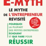 E-Myth : le mythe de l’entrepreneur revisité – Michael E Gerber