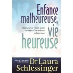 Enfance malheureuse vie heureuse – S’épanouir et réussir sa vie en dépit d’une enfance malheureuse, Laura Schlessinger