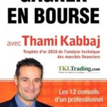 Gagner en bourse avec Thami Kabbaj- 12 secrets d’un professionnel