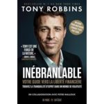 Inébranlable – Votre guide vers la liberté financière, Tony Robbins