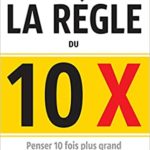 La règle du 10 X Grant Cardone
