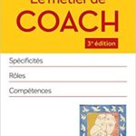 Le métier de coach: Spécificités, rôles, compétences. François Delivré