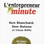 L’entrepreneur minute – Développez vos forces d’entrepreneur – Ken Blanchard