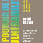 Le pouvoir de la vulnérabilité – Bréné Brown