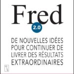 Fred 2.0 De nouvelles idées pour continuer de livrer des résultats extraordinaires, Mark Sanborn