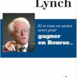 Et si vous en saviez assez pour gagner en bourse Peter Lynch