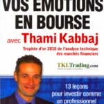 Gérer vos émotions en bourse avec Thami Kabbaj: 13 leçons pour investir comme un professionnel