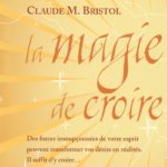 la magie de croire – Claude Bristol