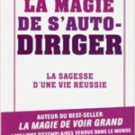 La magie de s’auto-diriger la sagesse d’une vie réussie- David Schwartz