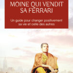 La sagesse du moine qui vendit sa Ferrari Robin Sharma