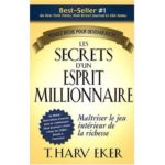 Les secrets d’un esprit millionnaire T. Harv Eker