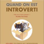 Se vendre quand on est introverti – Utiliser les forces de l’introversion à son avantage et dompter ses pensées négative
