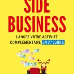 Side Business lancer votre activité complémentaire en 27 jours – Chris Guillebeau