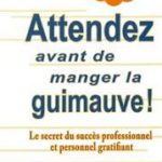 Attendez avant de manger la guimauve – Le secret du succès professionnel et personnel gratifiant