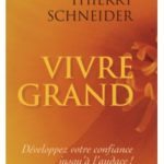 Vivre grand : Développez votre confiance jusqu’à l’audace !