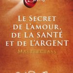 SECRET DE L’AMOUR, DE LA SANTÉ ET DE L’ARGENT