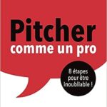 Pitcher comme un pro - 8 étapes pour être inoubliable