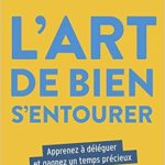 L'Art de bien s'entourer