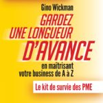 Gardez une longueur d’avance… en maîtrisant votre business de A à Z: Le kit de survie des PME, GINO WICKMAN