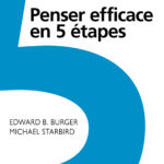 Penser efficace en 5 étapes -Edward B. Burger