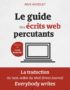 Le guide des écrits web percutants: La traduction du best-seller du Wall Street Journal: Everybody writes , ANN HANDLEY