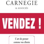 Vendez ! L’art de penser comme vos clients de Dale Carnegie