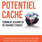Potentiel caché: Comment accomplir de grandes choses de Adam Grant