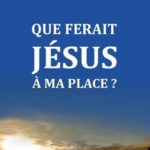 Que ferait Jésus à ma place