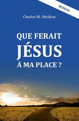 Que ferait Jésus à ma place