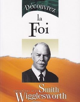 Découvrez la foi Smith Wigglesworth