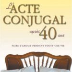 L'acte conjugal après 40 ans