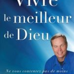 Vivre le meilleur de Dieu