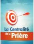 La centralité de la prière