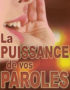 La puissance de vos paroles
