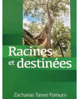 Racines et destinées Zcharias Fomum