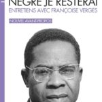 Nègre je suis, nègre je resterai