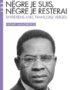 Nègre je suis, nègre je resterai