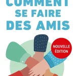 Comment se faire des Amis